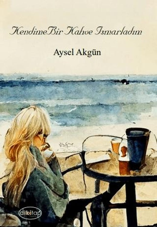 Kendime Bir Kahve Ismarladım