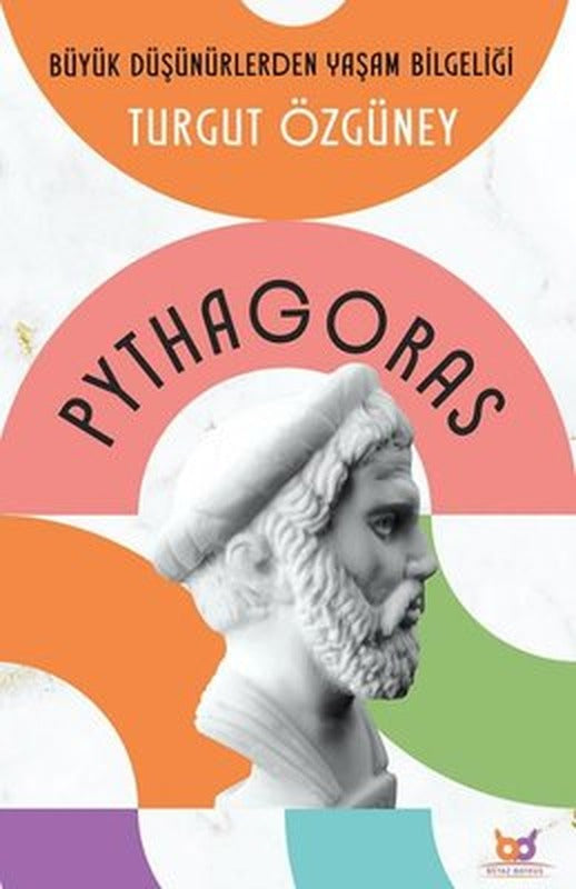 Pythagoras - Büyük Düşünürlerden Yaşam Bilgeliği | Beyaz Baykuş