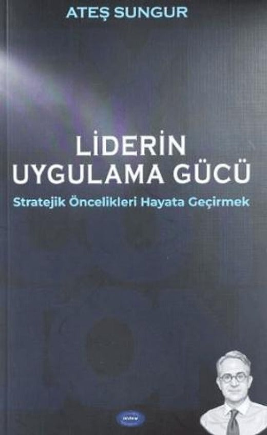 Liderin Uygulama Gücü; Stratejik Öncelikleri Hayata Geçirmek | Devinim Kitap (Ciltsiz)
