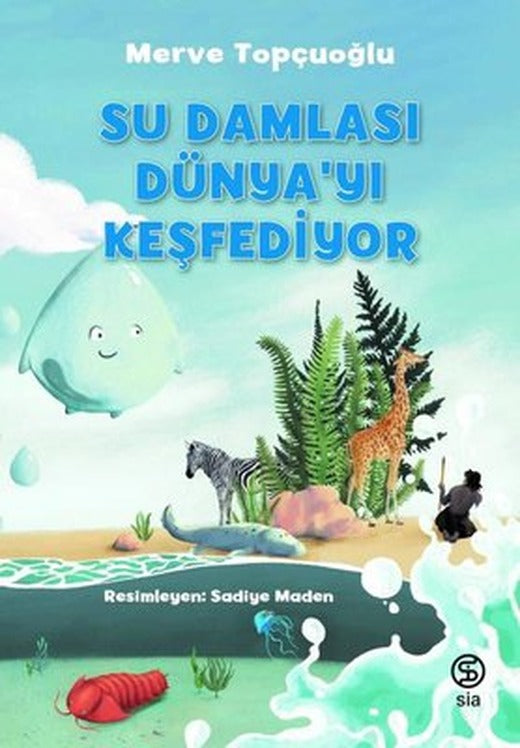 Su Damlası Dünyayı Keşfediyor | Sia