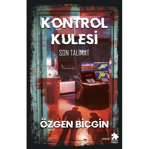 Kontrol Kulesi - Son Talimat | Eksik Parça Yayınları (İnce Kapak)