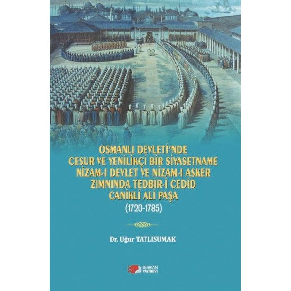 Osmanlı Devleti’nde Cesur ve Yenilikçi Bir Siyasetname | Berikan Yayınevi (Ciltsiz)