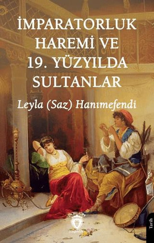 İmparatorluk Haremi ve 19. Yüzyılda Sultanlar | Dorlion Yayınları (Ciltsiz)
