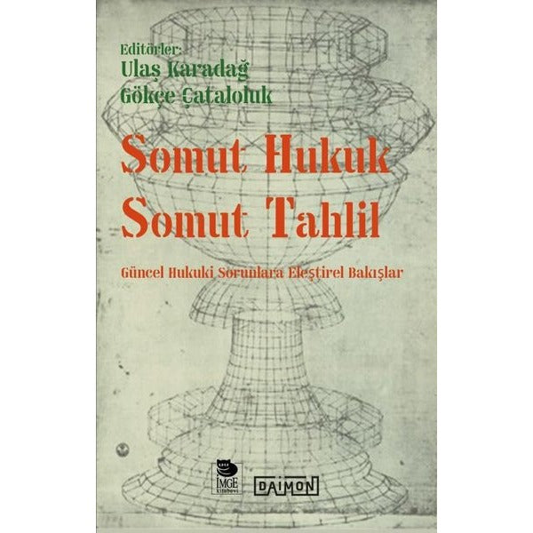 Somut Hukuk Somut Tahlil - Güncel Hukuki Sorunlara Eleştirel Bakışlar | İmge Kitabevi (İnce Kapak)