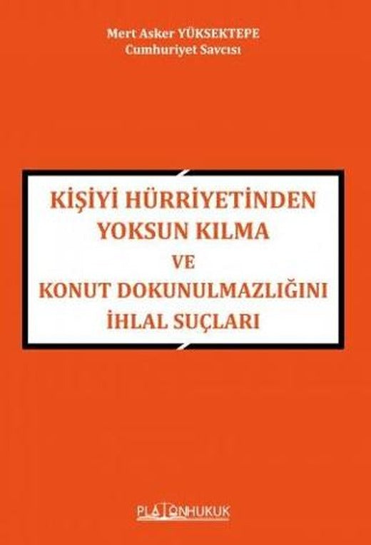 Kişiyi Hürriyetinden Yoksun Kılma ve Konut Dokunulmazlığını İhlal Suçları
