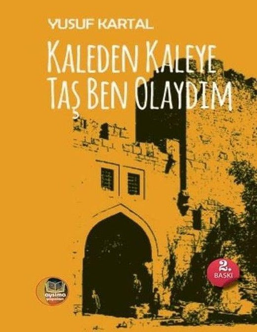 Kaleden Kaleye Taş Ben Olaydım | Aysima Yayınları (İnce Kapak)