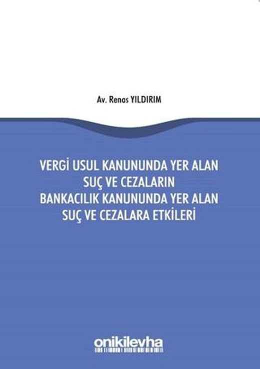 Vergi Usul Kanununda Yer Alan Suç ve Cezaların Bankacılık Kanununda Yer Alan Suç ve Cezalara Etkileri | On İki Levha Yayınları (Ciltsiz)
