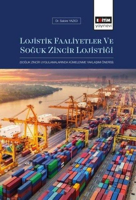 Lojistik Faaliyetler ve Soğuk Zincir Lojistiği | Eğitim Yayınevi (İnce Kapak)