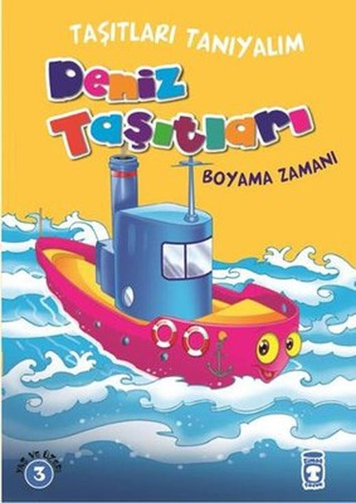 Taşıtları Tanıyalım - Deniz Taşıtları Boyama | Timaş Çocuk