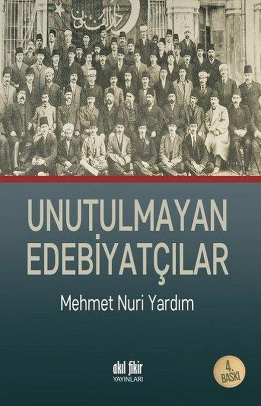 Unutulmayan Edebiyatçılar | Akıl Fikir Yayınları (İnce Kapak)