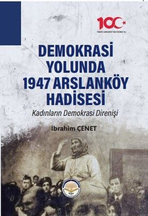 Demokrasi Yolunda 1947 Arslanköy Hadisesi - Kadınların Demokrasi Direnişi | TİAV