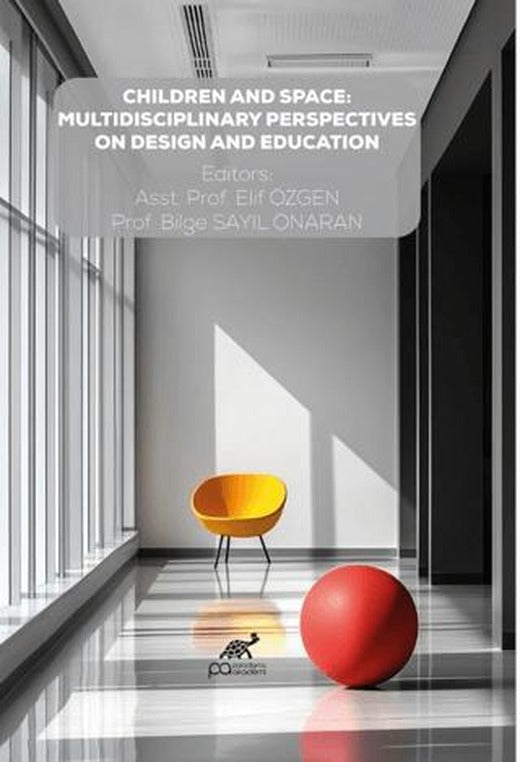 Children And Space: Multidisciplinary Perspectives On Design And Education | Paradigma Akademi Yayınları (Ciltsiz)