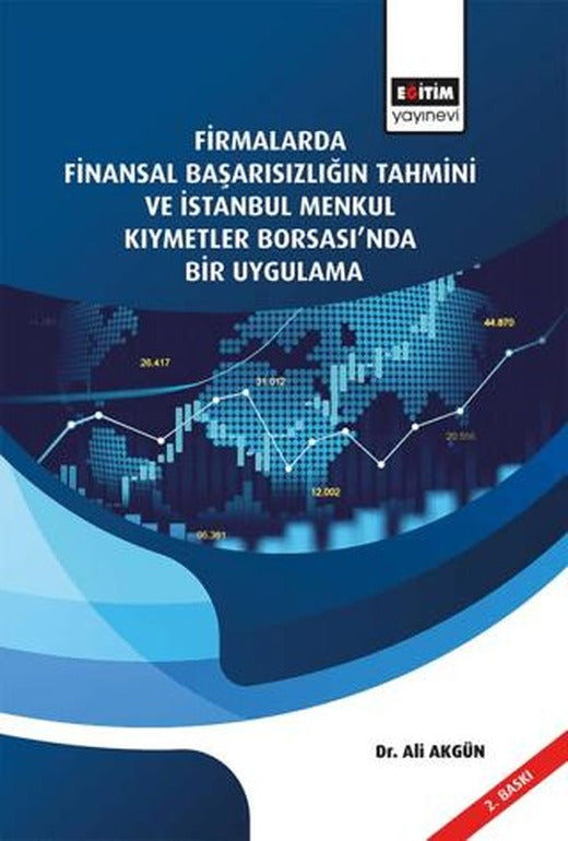 Firmalarda Finansal Başarısızlığın Tahmini Ve İstanbul Menkul Kıymetler Borsası’nda Bir Uygulama | Eğitim Yayınevi - Bilimsel Eserler (Ciltsiz)