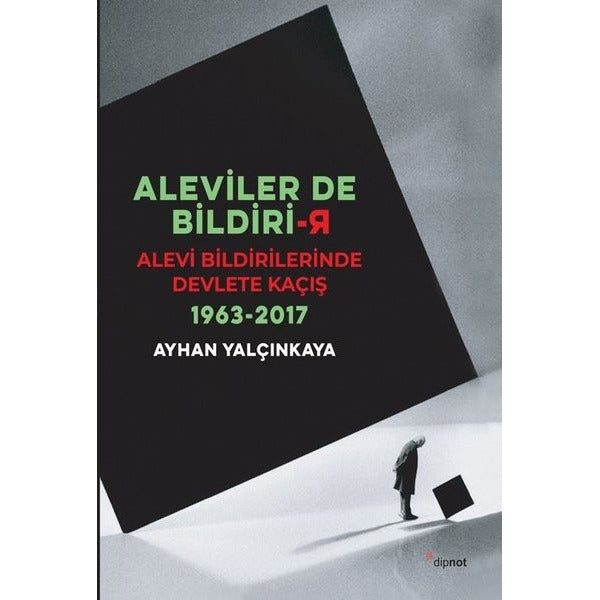 Aleviler de Bildirir-Alevi Bildirilerinde Devlete Kaçış 1963-2017 | Dipnot (İnce Kapak)