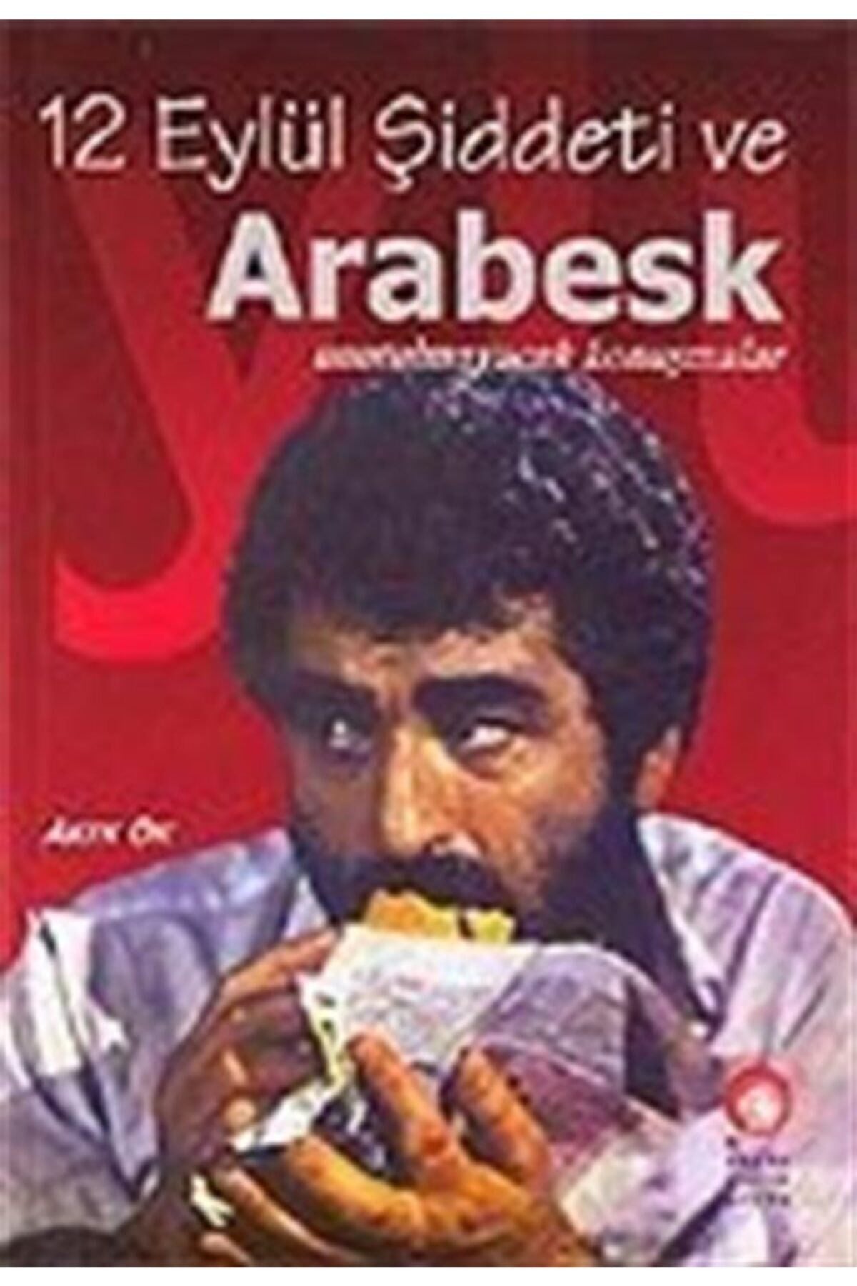 12 Eylül Şiddeti Ve Arabesk - Akın Ok kitap kapağı