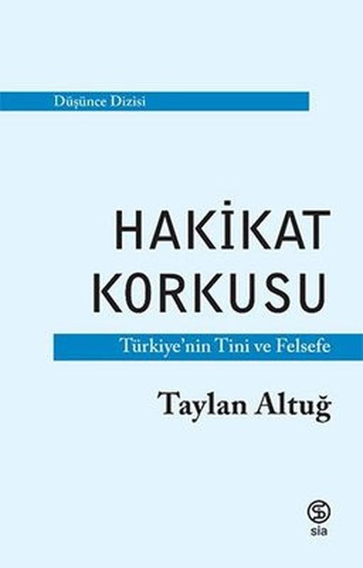 Hakikat Korkusu - Türkiye'nin Tini ve Felsefe | Sia