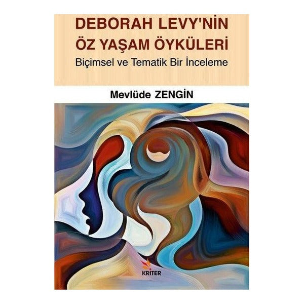 Deborah Levy'nin Öz Yaşam Öyküleri - Biçimsel ve Tematik Bir İnceleme | Kriter (İnce Kapak)