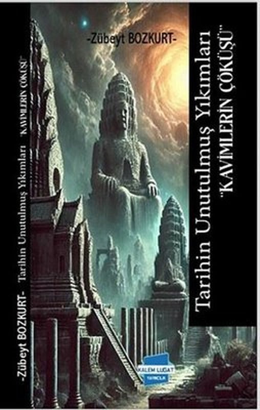 Tarihin Unutulmuş Yıkımları - Kavimlerin Çöküşü | Kalem Lugat Yayıncılık (İnce Kapak )
