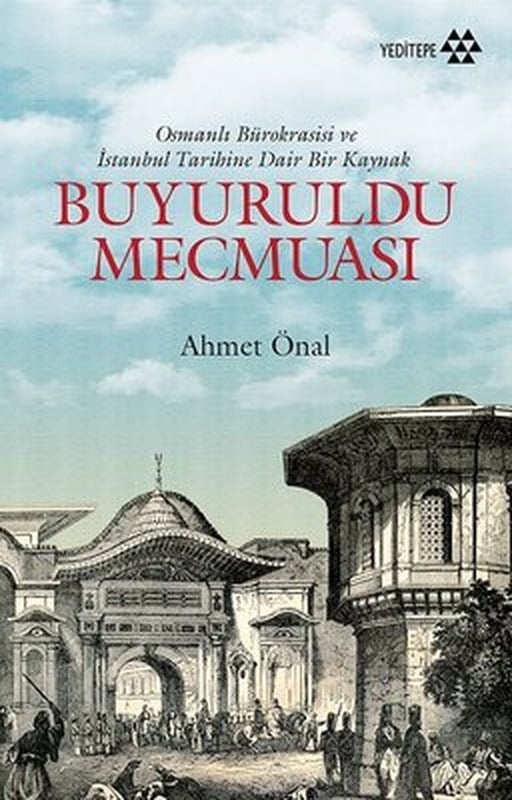 Buyuruldu Mecmuası-Osmanlı Bürokrasisi ve İstanbul Tarihine Dair Bir Kaynak | Yeditepe Yayınevi