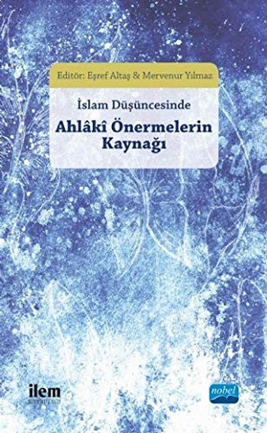 İslam Düşüncesinde Ahlaki Önermelerin Kaynağı | Nobel Akademi Yayıncılık
