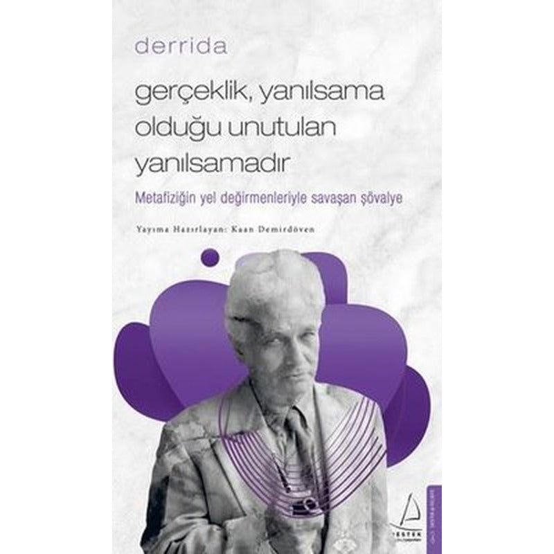 Gerçeklik,Yanılsama Olduğu Unutulan Yanılsamadır - Derrida | Destek Yayınları