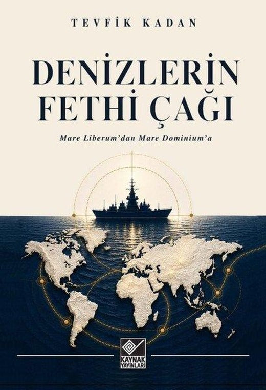 Denizlerin Fethi Çağı - Mare Liberum'dan Mare Dominium'a | Kaynak Yayınları (İnce Kapak)