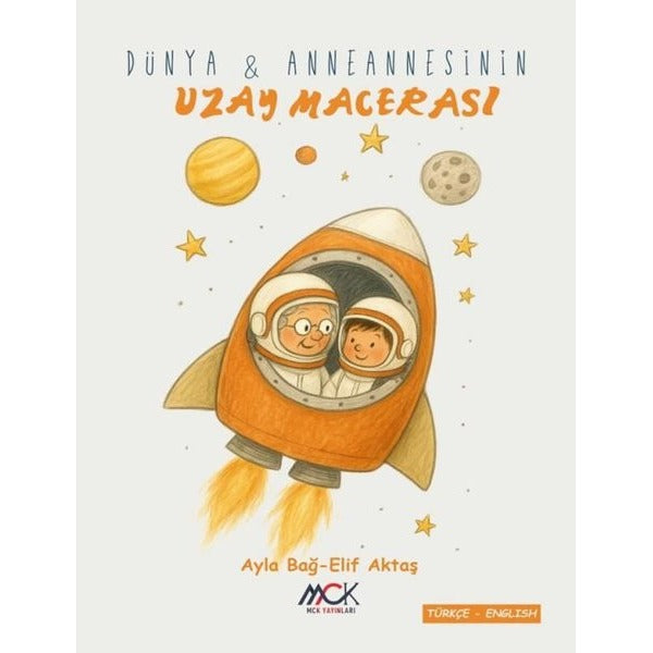 Dünya ve Anneannesinin Uzay Macerası | MCK Yayınları (İnce Kapak)