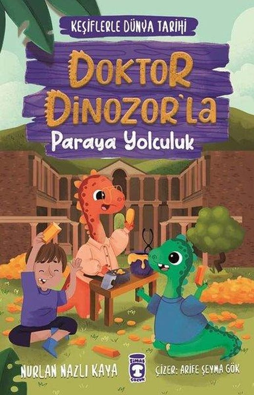 Doktor Dinozor'la Paraya Yolculuk - Keşiflerle Dünya Tarihi 3 | Timaş Çocuk (İnce Kapak)