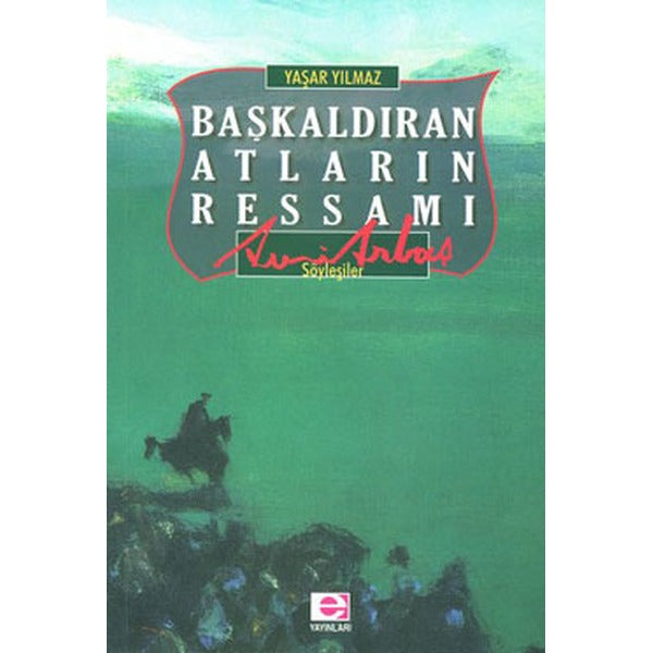 Başkaldıran Atların Ressamı | E Yayınları