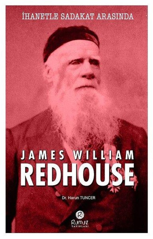 İhanetle Sadakat Arsında James Wıllıam Redhouse | Rumuz Yayınevi (İnce Kapak)