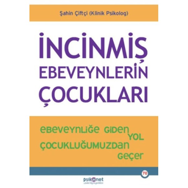İncinmiş Ebeveynlerin Çocukları | Psikonet (İnce Kapak)