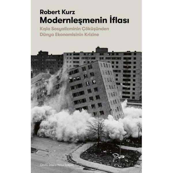 Modernleşmenin İflası: Kışla Sosyalizminin Çöküşünden Dünya Ekonomisinin Krizine | Monografi Yayınları (İnce Kapak)