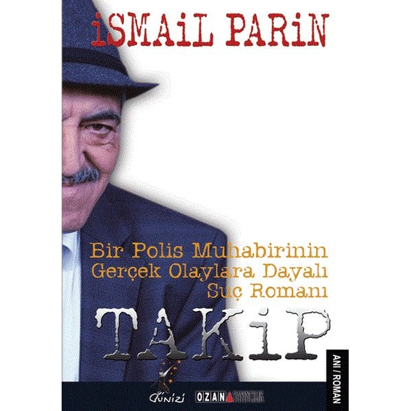 Takip : Bir Polis Muhabirinin Gerçek Olaylara Dayalı Suç Romanı