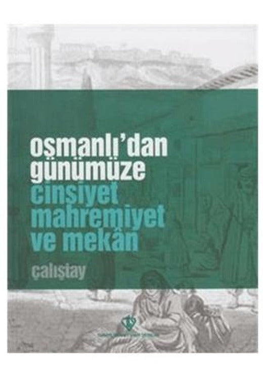 Osmanlı'dan Günümüze Cinsiyet Mahremiyet ve Mekan Çalıştay