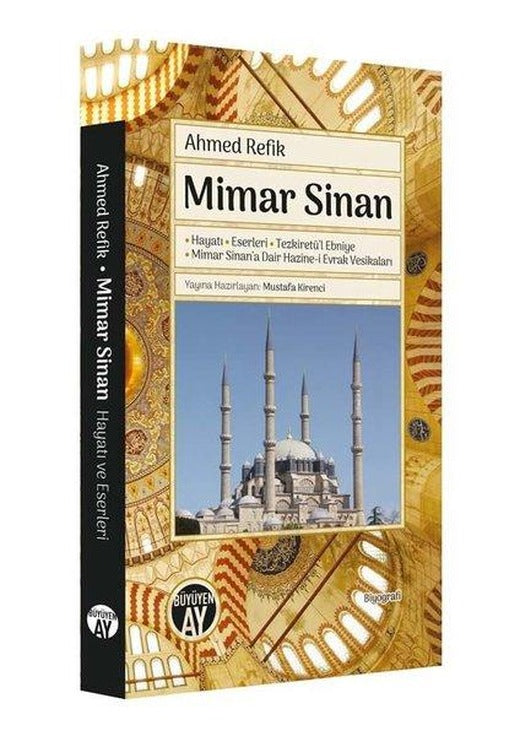 Mimar Sinan: Hayatı - Eserler i -Tezkiretü'l Ebniye - Mimar Sinana Dair Hazine-i Evrak Vesikaları | Büyüyenay Yayınları (İnce Kapak)