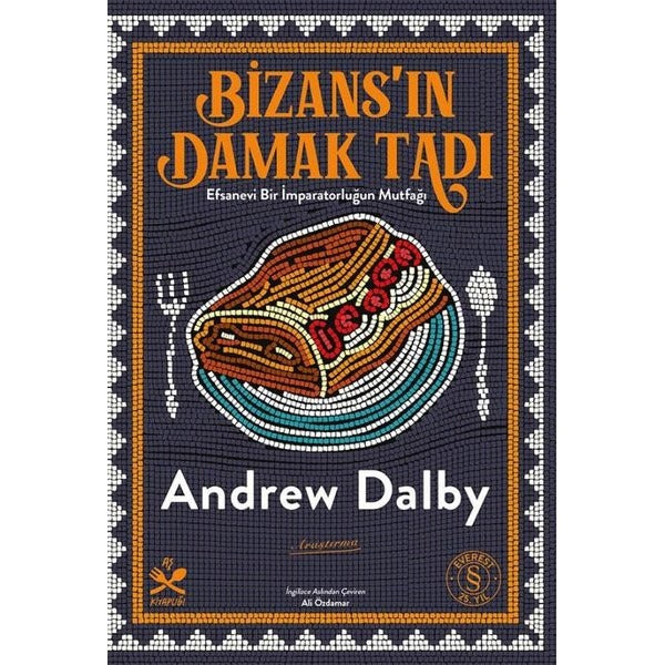 Bizans'ın Damak Tadı: Efsanevi Bir İmparatorluğun Mutfağı - Aş Kitaplığı | Everest Yayınları (İnce Kapak)
