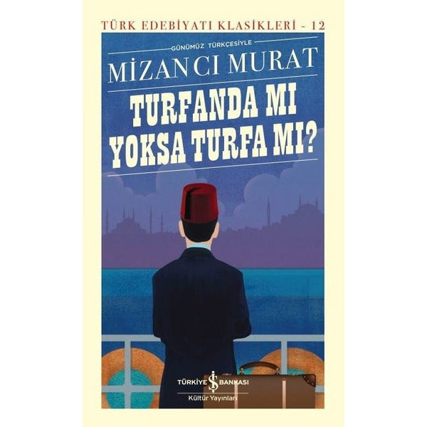 Günümüz Türkçesiyle Turfanda mı yoksa Turfa mı? Türk Edebiyatı Klasikleri 12 | İş Bankası Kültür Yayınları