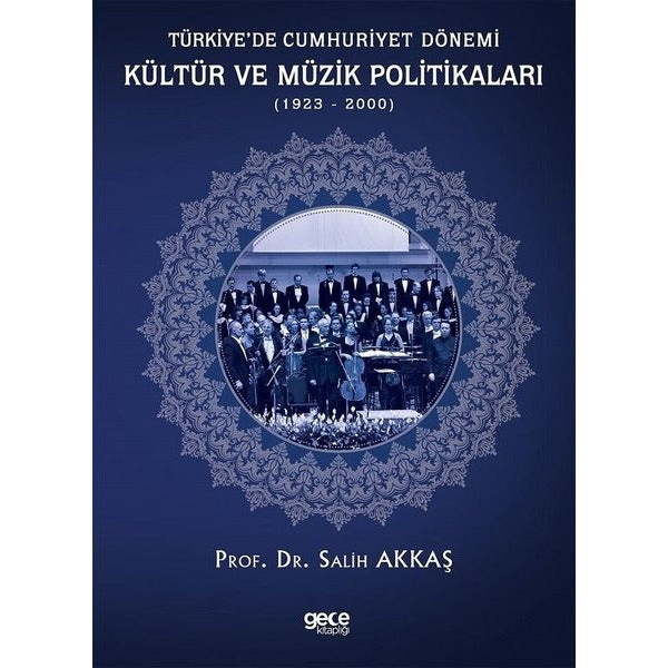 Türkiyede Cumhuriyet Dönemi Kültür ve Müzik Politikaları 1923 - 2000 | Gece Kitaplığı (İnce Kapak)