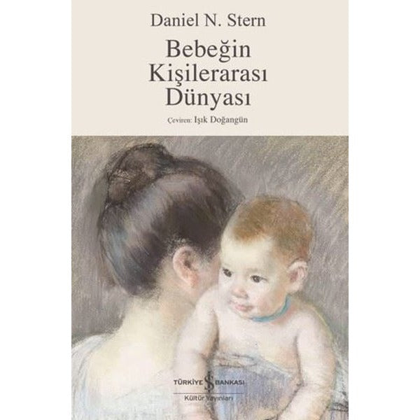 Bebeğin Kişilerarası Dünyası | İş Bankası Kültür Yayınları (İnce Kapak)