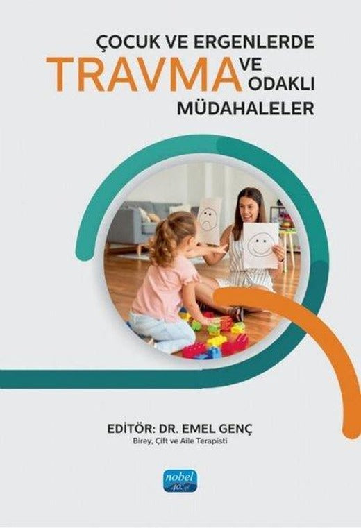 Çocuk ve Ergenlerde Travma ve Travma Odaklı Müdahaleler | Nobel Akademik Yayıncılık (İnce Kapak)