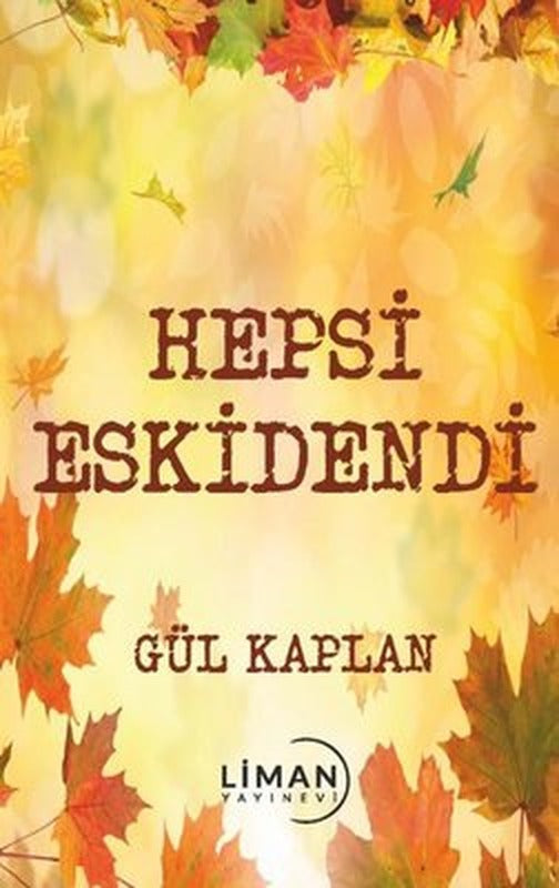 Hepsi Eskidendi | Liman Yayınevi (İnce Kapak)