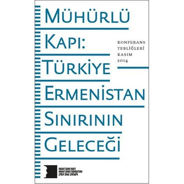 Mühürlü Kapı Türkiye-Ermenistan Sınırının Geleceği | Hrant Dink Vakfı Yayınları (İnce Kapak)