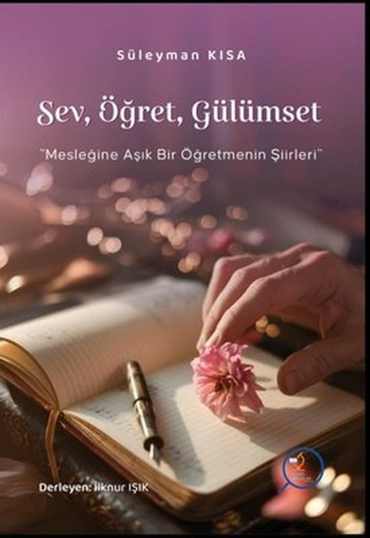 Sev Öğret Gülümset - Mesleğine Aşık Bir Öğretmenin Şiirlleri | Steril Kitaplar (İnce Kapak)
