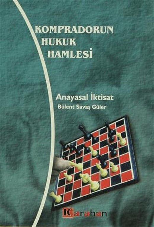 Kompradorun Hukuk Hamlesi Anayasal İktisat
