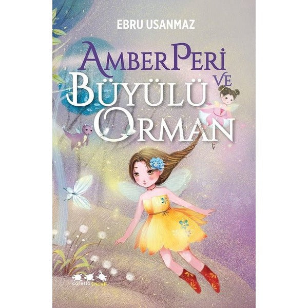 Amberperi ve Büyülü Orman | Caretta Çocuk (İnce Kapak)