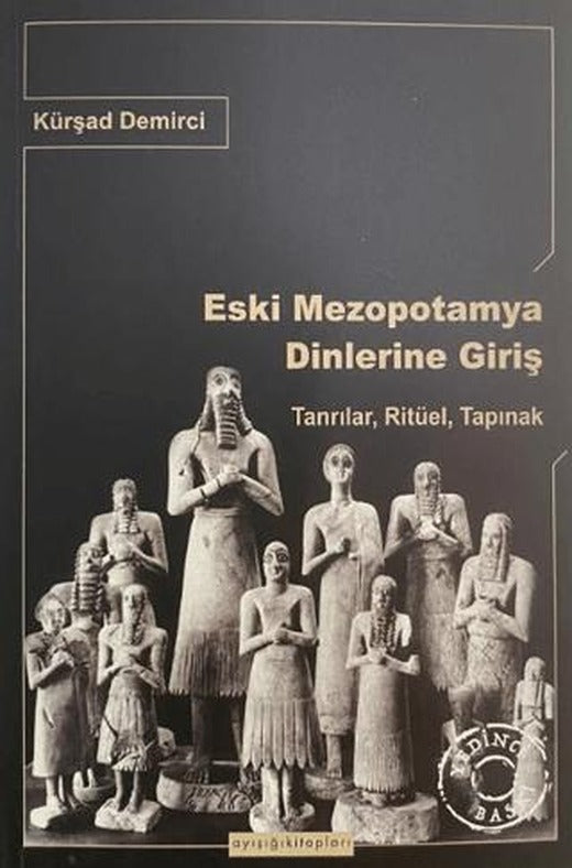 Eski Mezopotamya Dinlerine Giriş | Ayışığı Kitapları (Ciltsiz)