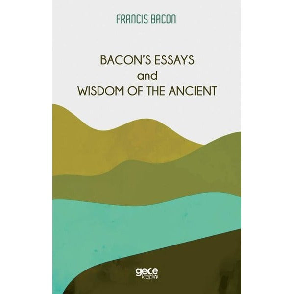 Bacon's Essays and Wisdom Of The Ancient | Gece Kitaplığı