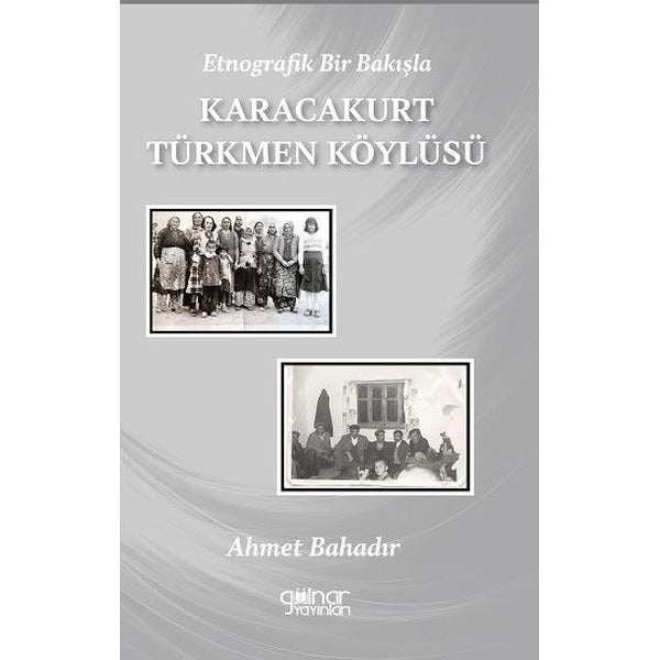 Etnografik Bir Bakışla Karacakurt Türkmen Köylüsü