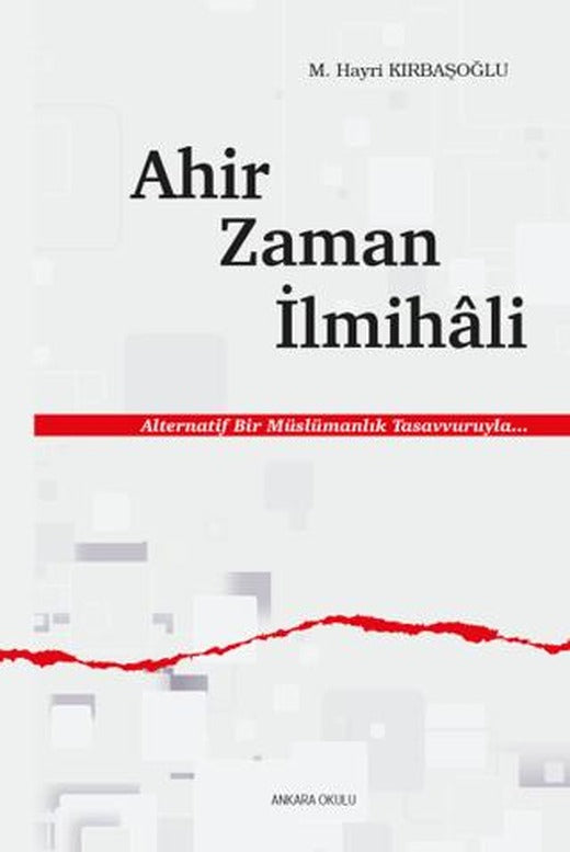 Ahir Zaman İlmihali | Ankara Okulu Yayınları (Ciltsiz)