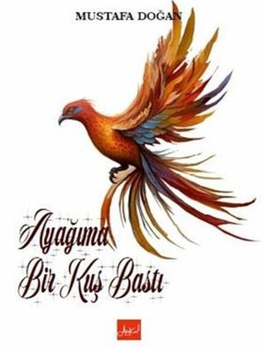 Ayağıma Bir Kuş Bastı | Atakar Yayıncılık